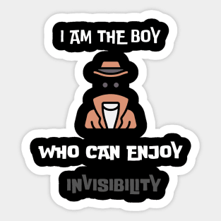 I am the boy who can enjoy invisibility Sticker